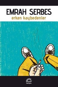 Erken Kaybedenler Emrah Serbes İletişim Yayınları