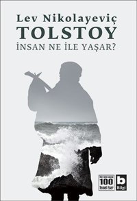 İnsan Ne İle Yaşar? Lev Nikolayeviç Tolstoy Bilgi Yayınevi