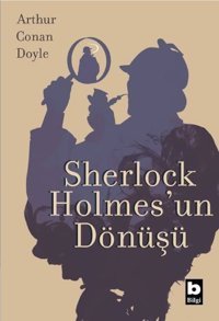Sherlock Holmesun Dönüşü Sir Arthur Conan Doyle Bilgi Yayınevi