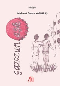 Gazozuna Aşk Mehmet Özcan Yasdıbaş Baygenç Yayıncılık