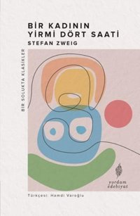 Bir Kadının Yirmi Dört Saati - Bir Solukta Klasikler Stefan Zweig Yordam Edebiyat