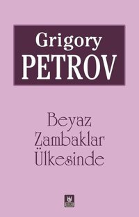 Beyaz Zambaklar Ülkesinde Grigory Petrov Türk Edebiyatı Vakfı Yayınları