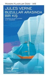 Buzullar Arasında Bir Kış - Modern Klasikler 145 Jules Verne İş Bankası Kültür Yayınları