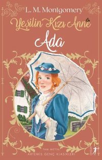 Yeşilin Kızı Anne 3-Ada Lucy Maud Montgomery Artemis Yayınları