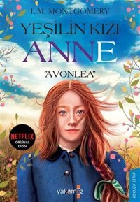 Yeşilin Kızı Anne - Avonlea Lucy Maud Montgomery Yakamoz Yayınları