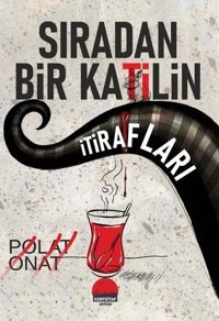 Sıradan Bir Katilin İtirafları Polat Onat Kent Kitap