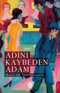 Adını Kaybeden Adam Henry De Vere Stacpoole Dorlion Yayınevi
