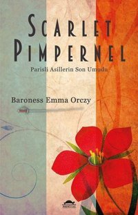 Scarlet Pimpernel-Parisli Asillerin Son Umudu Baroness Emma Orczy Maya Kitap