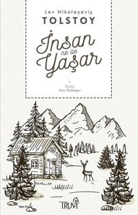 İnsan Ne İle Yaşar Lev Nikolayeviç Tolstoy Truva Yayınları