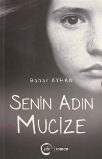 Senin Adın Mucize Bahar Ayhan Sıfır Yayınları