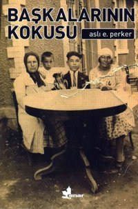 Başkalarının Kokusu Aslı E. Perker Çınar Yayınları