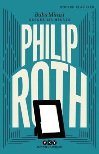 Baba Mirası - Gerçek Bir Hikaye Philip Roth Yapı Kredi Yayınları