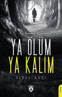 Ya Ölüm Ya Kalım Sibel Avcı Dorlion Yayınevi