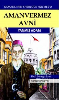 Aman Vermez Avni - Yanmış Adam Ebu's Süreyya Sami Rumuz Yayınevi