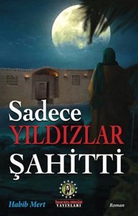 Sadece Yıldızlar Şahitti Habib Mert İmam Rıza Dergahı Yayınları