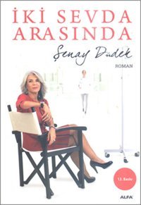 İki Sevda Arasında Şenay Düdek Alfa Yayıncılık