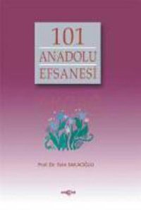 101 Anadolu Efsanesi Prof. Dr. Saim Sakaoğlu Akçağ Yayınları