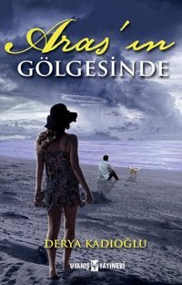 Aras'ın Gölgesinde Derya Kadıoğlu Uyanış Yayınevi