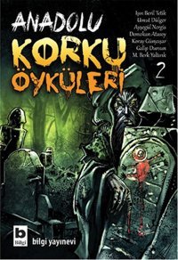 Anadolu Korku Öyküleri - 2 Demokan Atasoy, Ayşegül Nergis, Koray Günyaşar, Umut Dülger, Işın Beril Tetik, Galip Dursun, Berk Yaltırık Bilgi Yayınevi