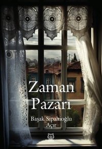 Zaman Pazarı Başak Sipahioğlu Açır Luna Yayınları