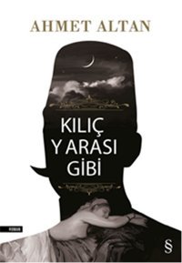 Kılıç Yarası Gibi Ahmet Altan Everest Yayınları