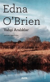 Vahşi Aralıklar Edna O'Brien Alfa Yayıncılık