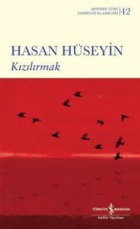 Kızılırmak - Modern Türk Edebiyatı Klasikleri 42 Hasan Hüseyin İş Bankası Kültür Yayınları