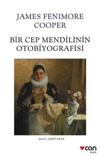 Bir Cep Mendilinin Otobiyografisi James Fenimore Cooper Can Yayınları