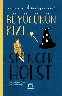 Büyücünün Kızı-Zebraların Hikayecisi 2 Spencer Holst Dedalus