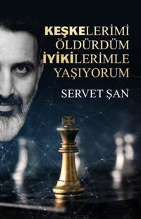 Keşkelerimi Öldürdüm İyikilerimle Yaşıyorum Servet Şan Tolstoy Yayıncılık