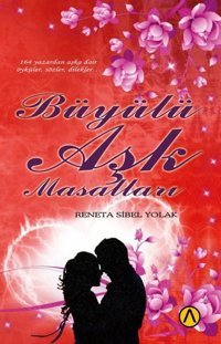 Büyülü Aşk Masalları Reneta Sibel Yolak Ares Kitap