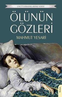 Ölünün Gözleri - Unutturmadıklarımız Serisi Mahmut Yesari Dorlion Yayınevi