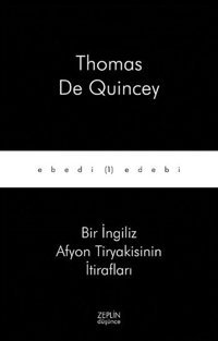 Bir İngiliz Afyon Tiryakisinin İtirafları Thomas de Quincey Zeplin Kitap