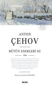 Anton Çehov Bütün Eserleri 3 - 1884 Anton Pavloviç Çehov Alfa Yayıncılık