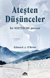 Ateşten Düşünceler - Bir Nietzsche Portresi Edward J. O’Brien Maya Kitap