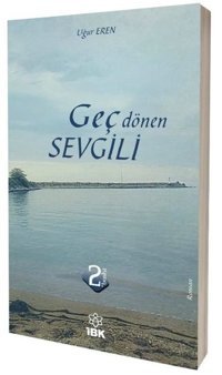 Geç Dönen Sevgili Uğur Eren İBK