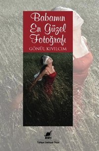 Babamın En Güzel Fotoğrafı Gönül Kıvılcım Ayrıntı Yayınları