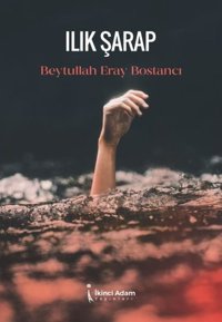 Ilık Şarap Beytullah Eray Bostancı İkinci Adam Yayınları