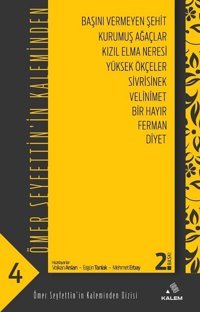Ömer Seyfettin'in Kaleminden 4 Volkan Arslan, Ergün Tanlak, Mehmet Erbay Kalem Vakfı Yayınları