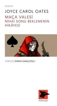 Maça Valesi-Nihai Sonu Beklemenin Hikayesi Joyce Carol Oates Alakarga