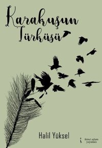Karakuşun Türküsü Halil Yüksel İkinci Adam Yayınları