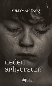 Neden Ağlıyorsun? Süleyman Savaş Karina Yayınevi