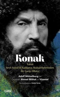 Konak-Yahut Şeyh Şamil'in Kafkasya Muharebelerinden Bir Garip Hikaye Adolf Mützelburg Çizgi Kitabevi