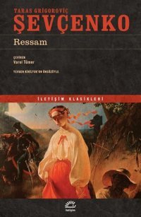 Ressam - İletişim Klasikleri Taras Grigoroviç Şevçenko İletişim Yayınları