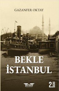 Bekle İstanbul Gazanfer Oktay Perseus Yayınevi