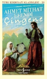 Çingene-Günümüz Türkçesiyle Ahmet Mithat Efendi İş Bankası Kültür Yayınları