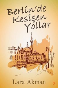 Berlin'de Kesişen Yollar Lara Akman Cinius