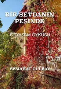 Bir Sevdanın Peşinde - Özyaşam Öyküsü Semahat Gülbay İkinci Adam Yayınları