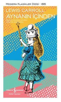 Aynanın İçinden - Modern Klasikler Lewis Carroll İş Bankası Kültür Yayınları