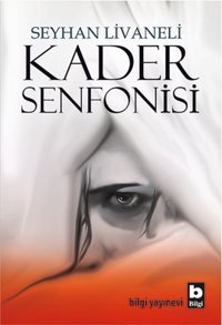 Kader Senfonisi Seyhan Livaneli Bilgi Yayınevi